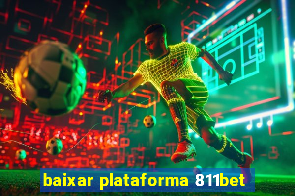 baixar plataforma 811bet